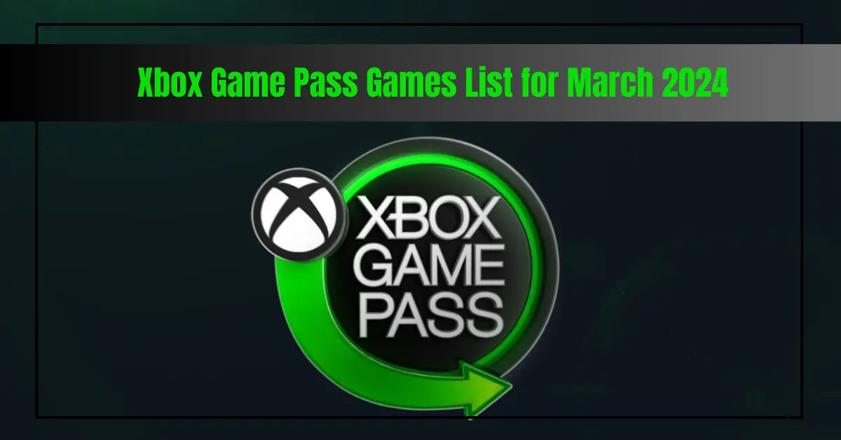 Xbox Game Pass Games List for March 2024