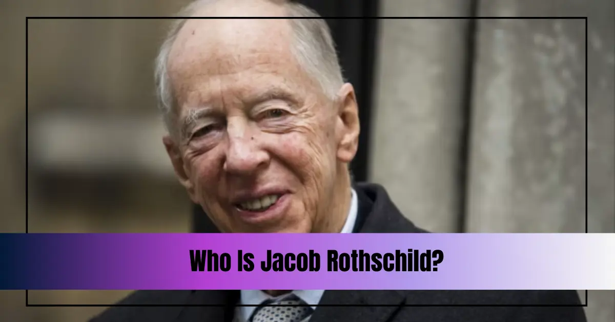 Who is Jacob Rothschild