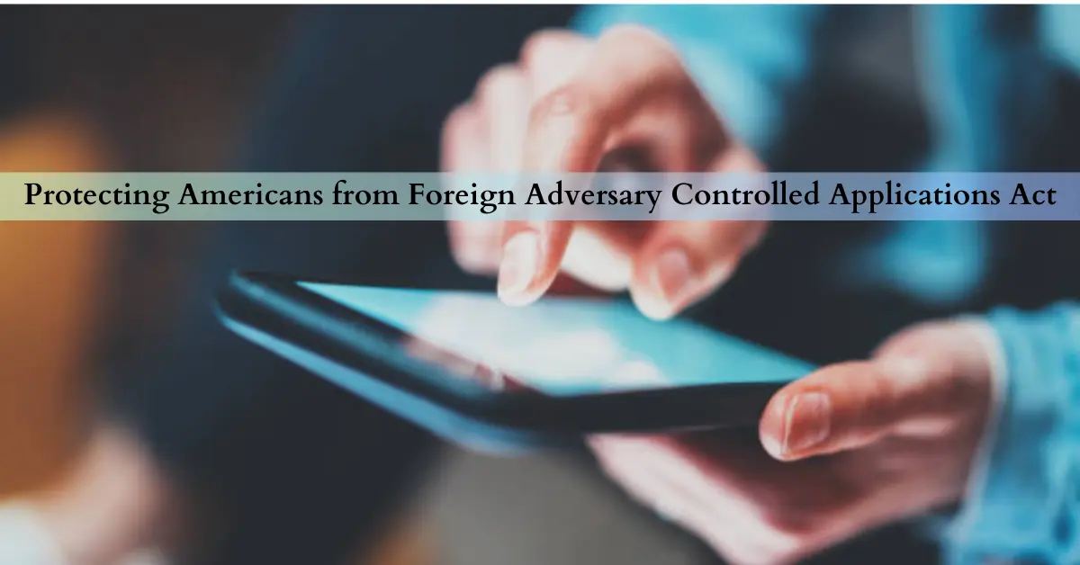 Protecting Americans from Foreign Adversary Controlled Applications Act