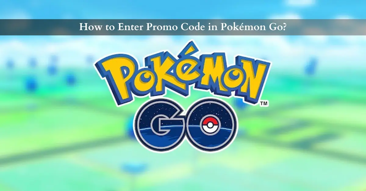 How to Enter Promo Code in Pokémon Go