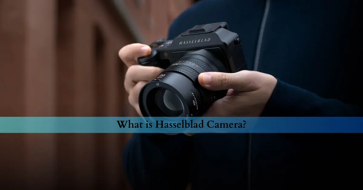 What is Hasselblad Camera