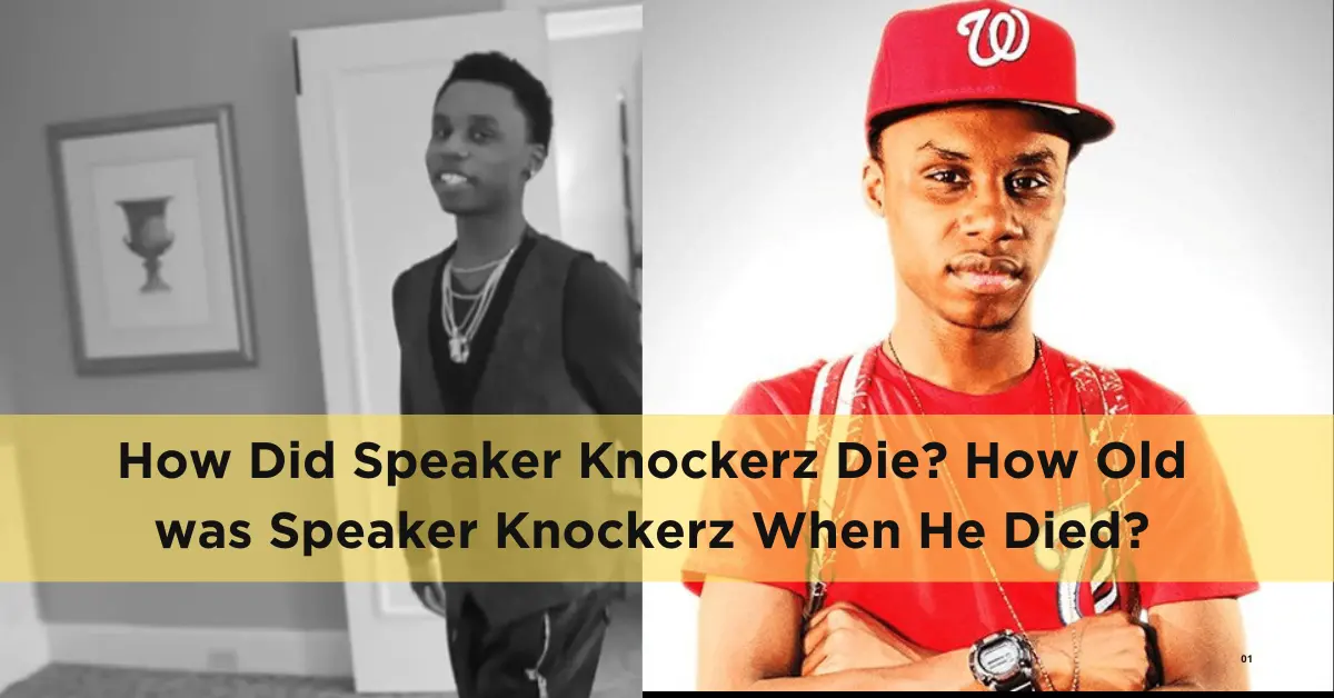 How Did Speaker Knockerz Die? How Old was Speaker Knockerz When He Died?